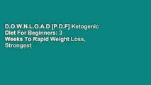 D.O.W.N.L.O.A.D [P.D.F] Ketogenic Diet For Beginners: 3 Weeks To Rapid Weight Loss, Strongest