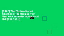 [P.D.F] The Chelsea Market Cookbook: 100 Recipes from New York sPremier Indoor Food Hall [E.B.O.O.K]