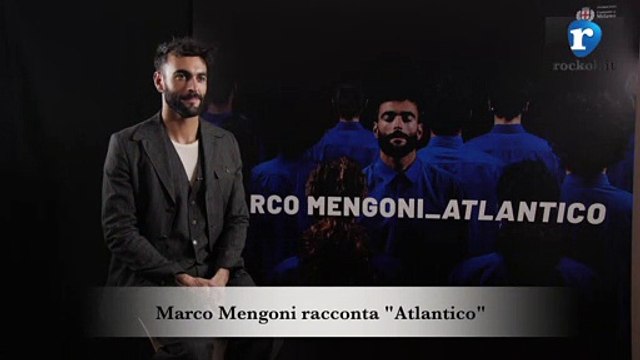 Marco Mengoni racconta Atlantico