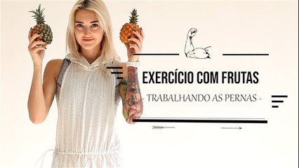 Exercício com frutas: trabalhando as pernas