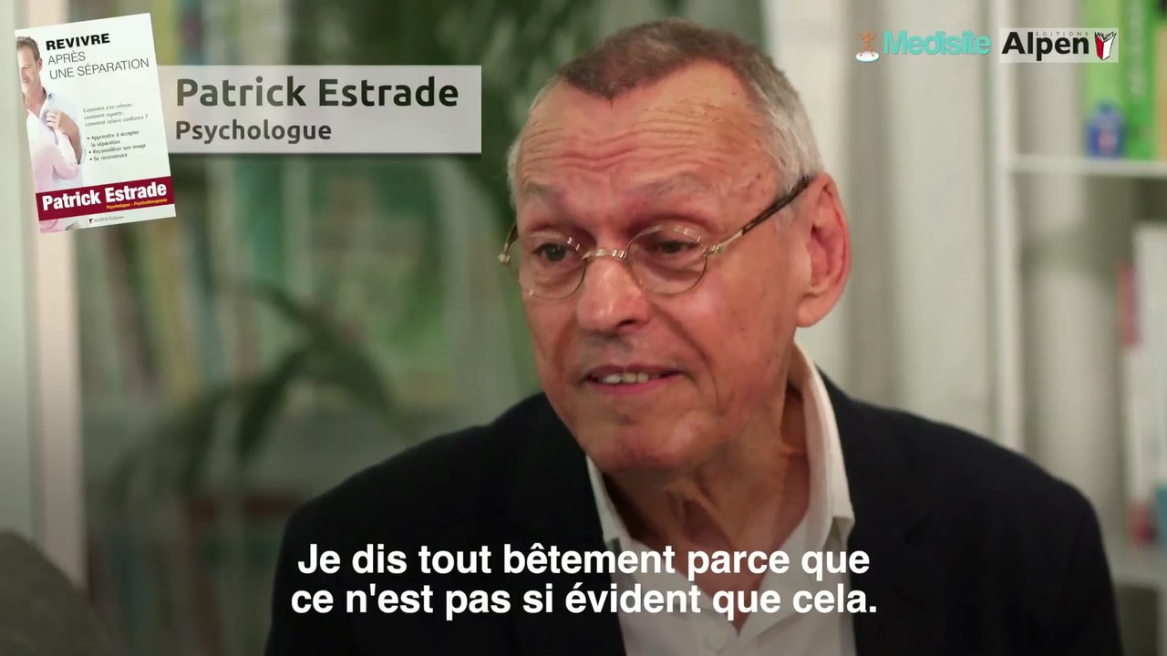 Séparation : les clefs pour se reconstruire. Avec Patrick Estrade, Psychologue et psychothérapeute