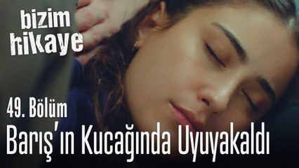Filiz, Barış'ın Kucağında Uyuyakaldı - Bizim Hikaye 49. Bölüm