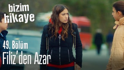 Filiz'den azar yediler - Bizim Hikaye 49. Bölüm