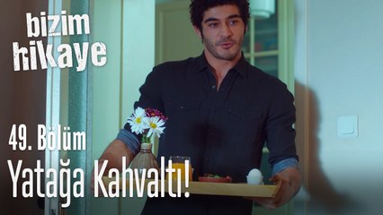 Yatağa kahvaltı servisi - Bizim Hikaye 49. Bölüm