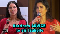 Keep Your Head Down In Industry- Katrina’s ADVICE to sis Isabelle