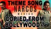 Is Narcos Theme Copied From A Bollywood Song?