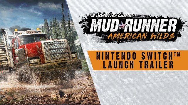Spintires : MudRunner American Wilds Edition - Trailer de lancement sur Switch
