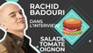 Salade Tomate Oignon ? Les plats préférés de Rachid Badouri