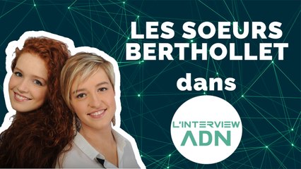 L'interview ADN avec Camille et Julie Berthollet