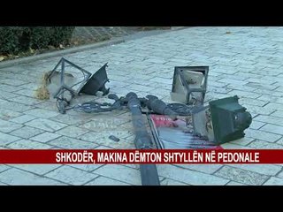 SHKODËR, MAKINA DËMTON SHTYLLËN NË PEDONALE