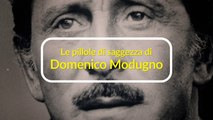 Le pillole di saggezza di Domenico Modugno