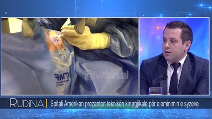 Rudina - Spitali Amerikan prezanton tekniken kirurgjikale per eleminimin e syzeve! (30 nentor 2018)