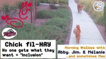 Chick Fil-NAY No one gets what they want = inclusion -Walkies with Abby
