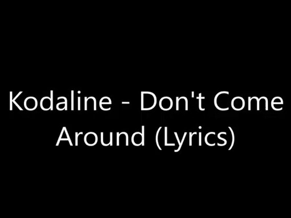 Kodaline - Don't Come Around (Lyrics)