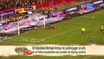 El futbolista Michael Arroyo no podrá jugar un año en el fútbol ecuatoriano por prueba de doping positiva