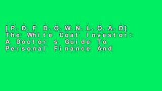 [P.D.F D.O.W.N.L.O.A.D] The White Coat Investor: A Doctor s Guide To Personal Finance And