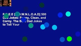 F.R.E.E [D.O.W.N.L.O.A.D] 500 Dad Jokes: Funny, Clean, and Corny. The Best Dad Jokes to Tell Your