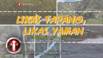 I-Witness: Likas Tapang, Likas Yaman