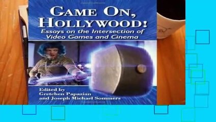 R.E.A.D Game On, Hollywood!: Essays on the Intersection of Video Games and Cinema *Full Pages*