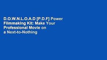 D.O.W.N.L.O.A.D [P.D.F] Power Filmmaking Kit: Make Your Professional Movie on a Next-to-Nothing
