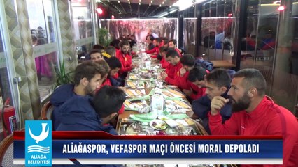 ALİAĞASPOR, VEFASPOR MAÇI ÖNCESİ MORAL DEPOLADI