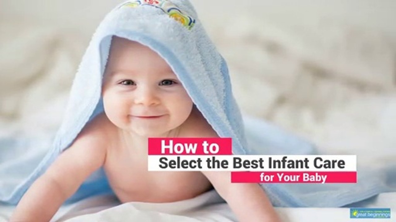How to Select the Best Infant Care for Your Baby