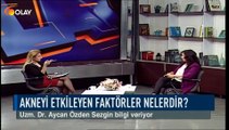 Olay Sağlık - Uzm. Dr. Aycan Sezgin - Akne nedir? - 01-12-2018