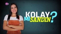 Kolay Mı Sandın?