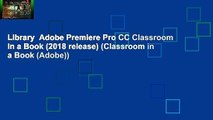 Library  Adobe Premiere Pro CC Classroom in a Book (2018 release) (Classroom in a Book (Adobe))