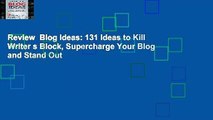 Review  Blog Ideas: 131 Ideas to Kill Writer s Block, Supercharge Your Blog and Stand Out
