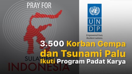 Ribuan Korban Gempa dan Tsunami Palu Ikuti Program Padat Karya