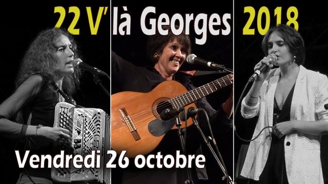 22 V'là Georges 2018 : Soirée du Vendredi 26 octobre 2018 6' 46