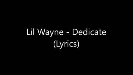 Lil Wayne - Dedicate (Lyrics)