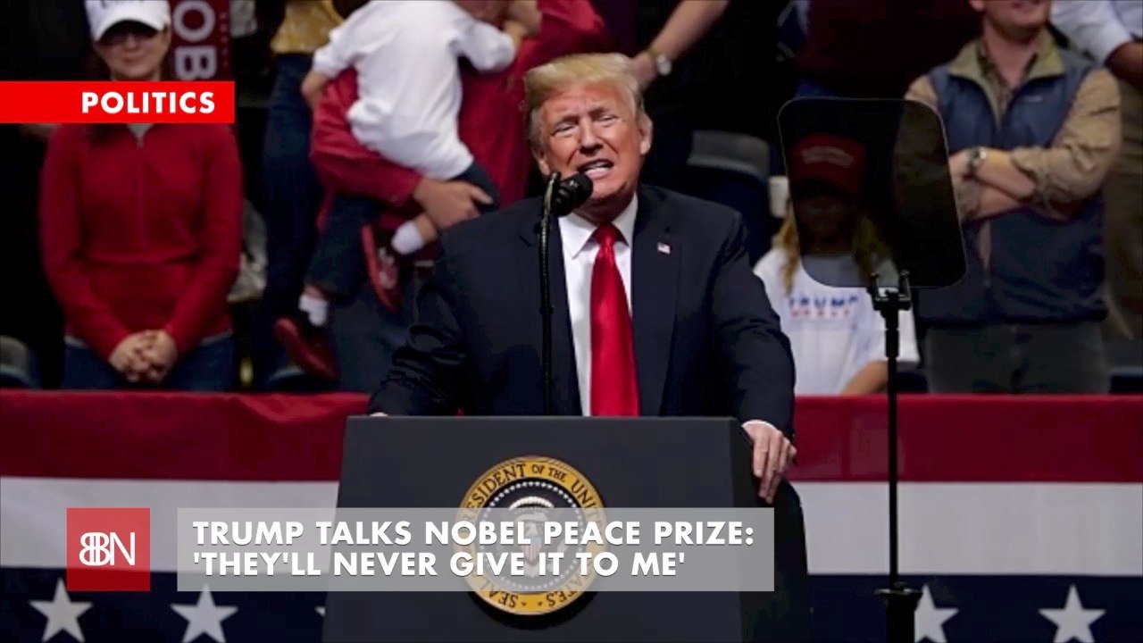 Trump Says They Will Never Give Him Nobel Peace Prize And He Is Right