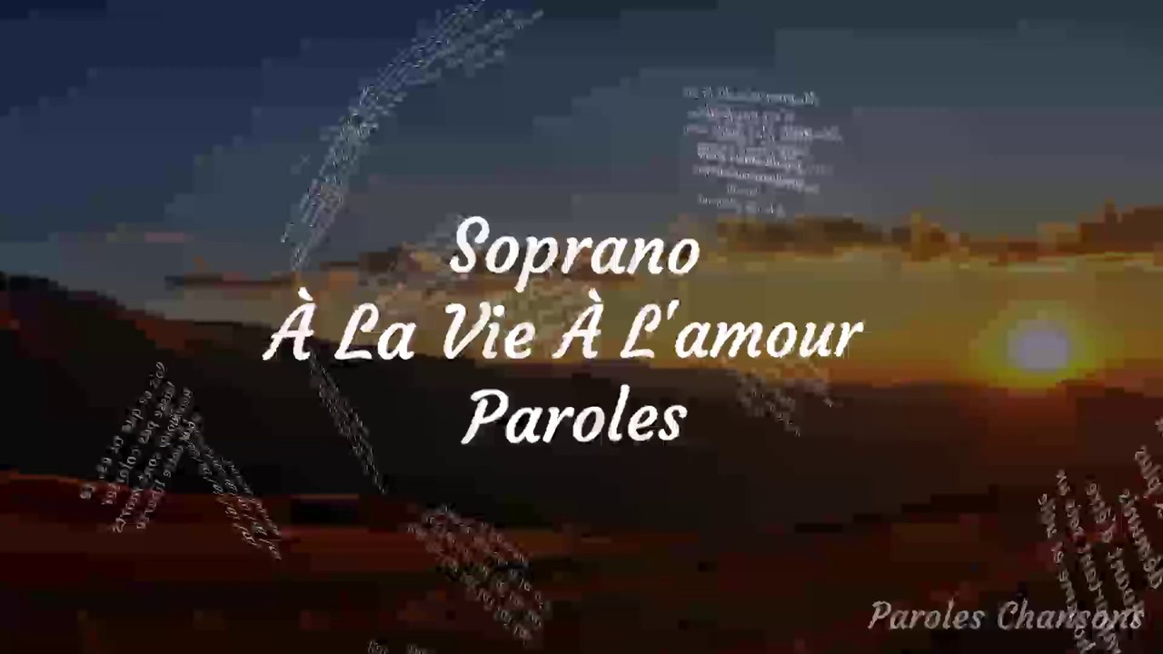 Soprano - À La Vie À L'amour (Paroles) - Vidéo Dailymotion