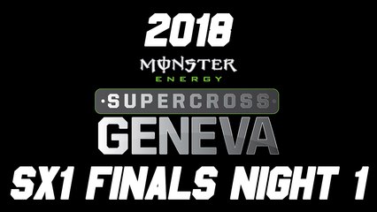 2018 Monster Energy Geneva Supercross Night SX1 Finals HD