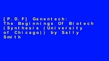 [P.D.F] Genentech: The Beginnings Of Biotech (Synthesis (University of Chicago)) by Sally Smith