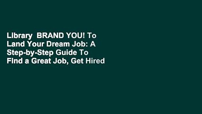 Library  BRAND YOU! To Land Your Dream Job: A Step-by-Step Guide To Find a Great Job, Get Hired