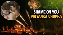 Priyanka Chopra INSULTED For Bursting Firecrackers At Her Wedding