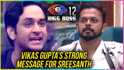 Vikas Gupta’s STRONG MESSAGE For Sreesanth | Bigg Boss 12