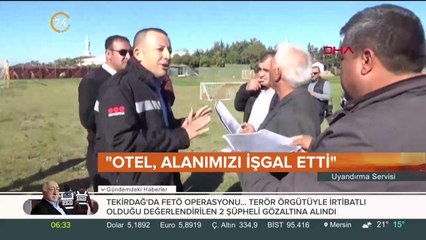 "Otel alanımızı işgal etti"