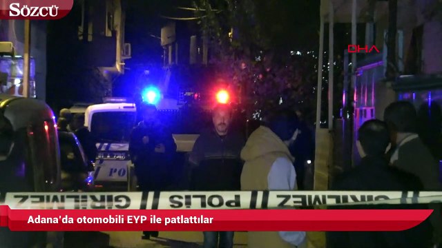 Adana’da otomobili EYP ile patlattılar
