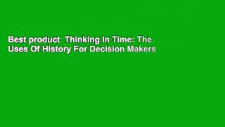 Best product  Thinking In Time: The Uses Of History For Decision Makers