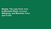 Review  The Lean Farm: How to Minimize Waste, Increase Efficiency, and Maximize Value and Profits