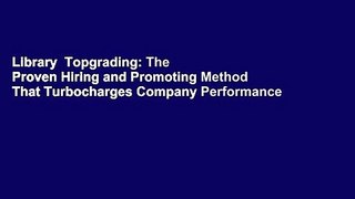 Library  Topgrading: The Proven Hiring and Promoting Method That Turbocharges Company Performance
