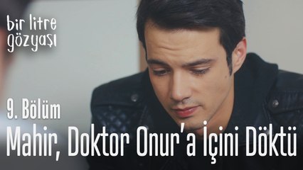 Mahir, Doktor Onur'a içini döküyor - Bir Litre Gözyaşı 9. Bölüm