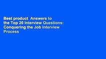Best product  Answers to the Top 20 Interview Questions: Conquering the Job Interview Process