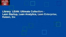 Library  LEAN: Ultimate Collection - Lean Startup, Lean Analytics, Lean Enterprise, Kaizen, Six