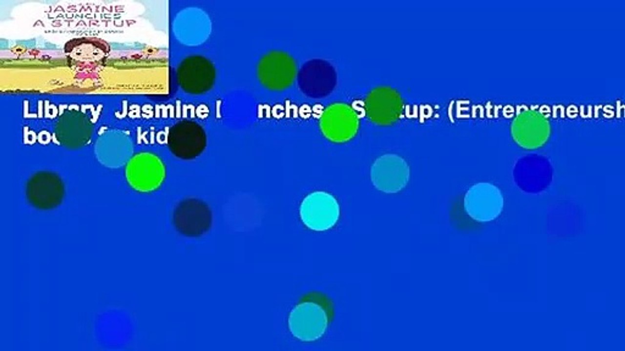 Library  Jasmine Launches a Startup: (Entrepreneurship books for kids)