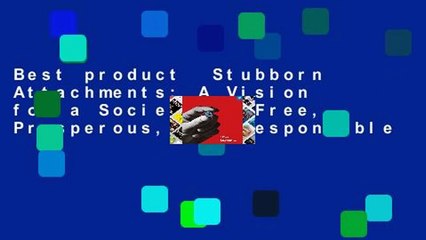 Best product  Stubborn Attachments: A Vision for a Society of Free, Prosperous, and Responsible
